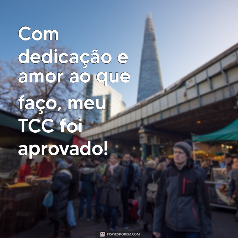 Frases Inspiradoras para Celebrar seu TCC Aprovado: Motivação e Conquista 