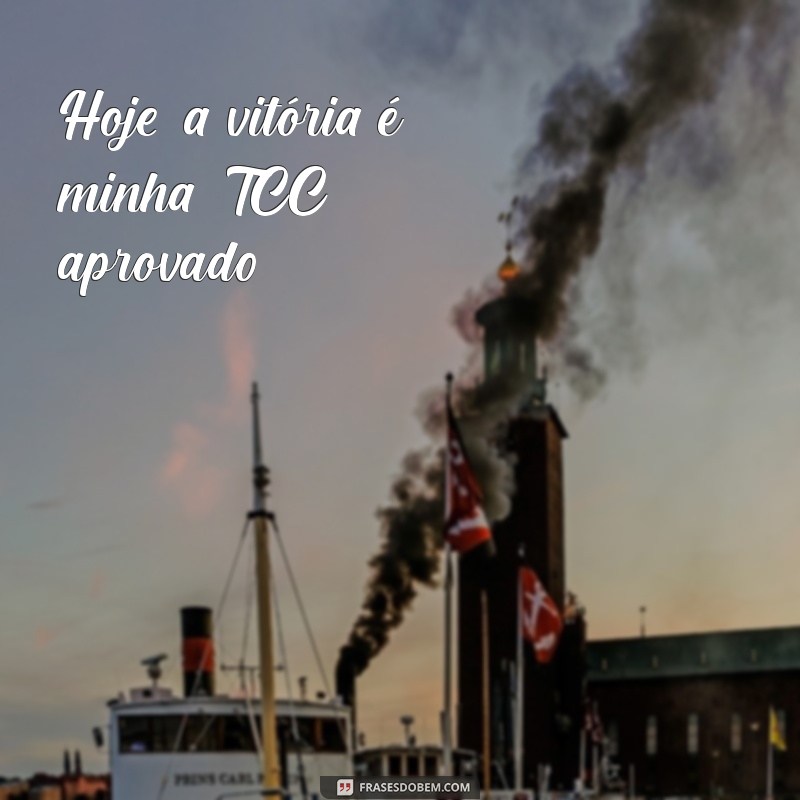 Frases Inspiradoras para Celebrar seu TCC Aprovado: Motivação e Conquista 