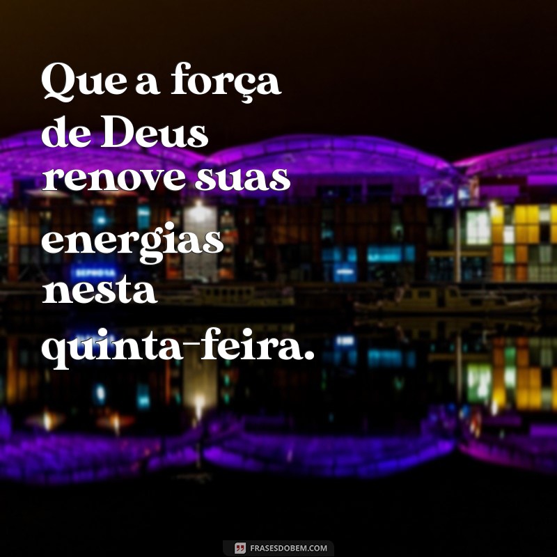 Frases Inspiradoras para uma Quinta-Feira Abençoada por Deus 