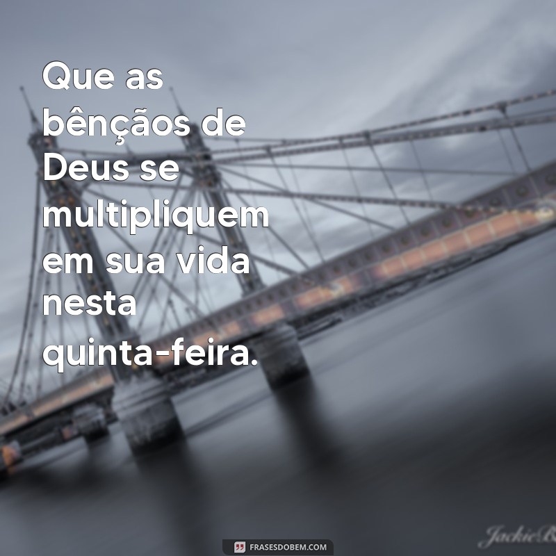 Frases Inspiradoras para uma Quinta-Feira Abençoada por Deus 