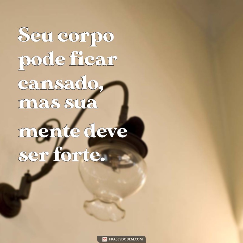 Frases Motivacionais para Impulsionar seu Treino Pesado 