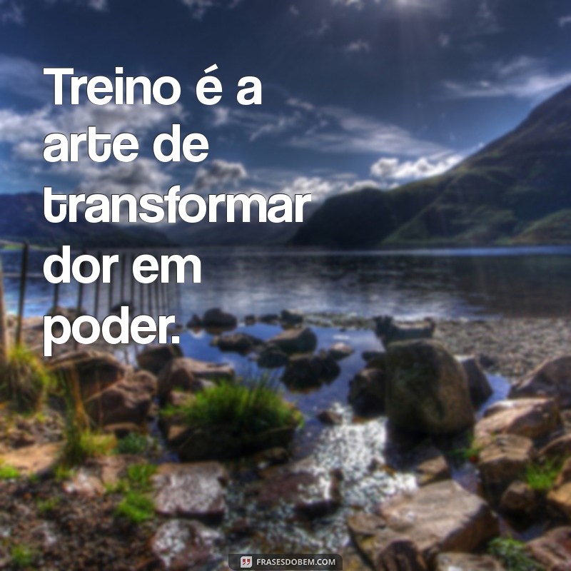 Frases Motivacionais para Impulsionar seu Treino Pesado 