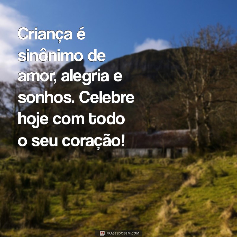 Mensagens Inspiradoras para o Dia das Crianças: Celebre com Amor e Alegria! 