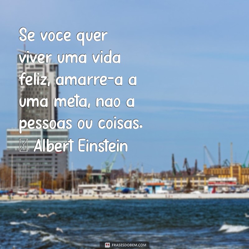 Frases Inspiradoras de Grandes Pensadores para Transformar sua Vida 