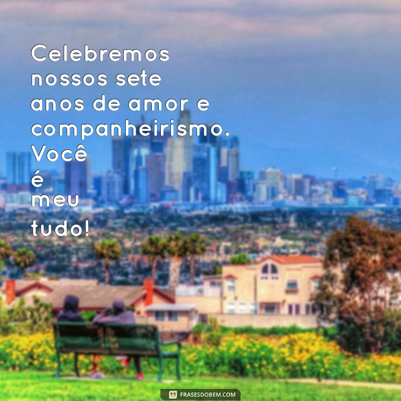 Frases Inspiradoras para Celebrar 7 Anos de Casamento: Mensagens de Aniversário 