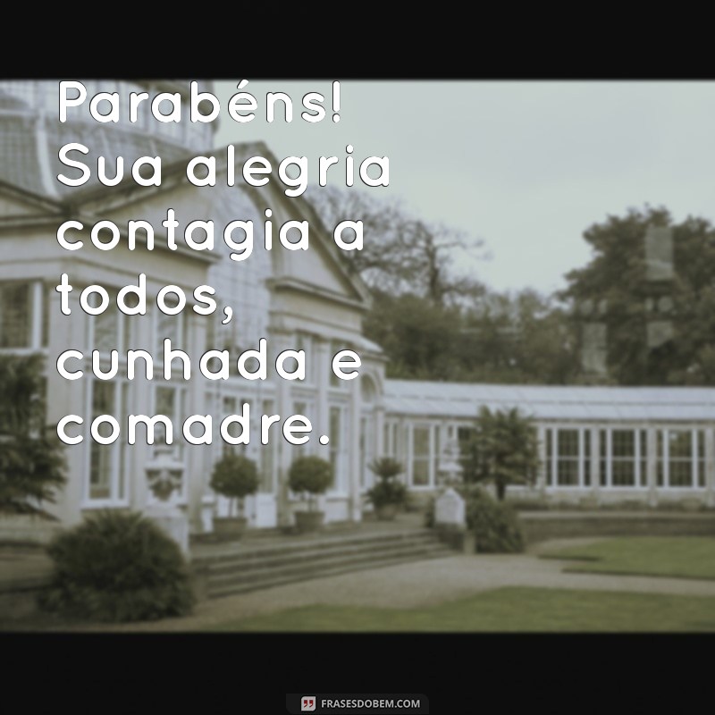 Mensagem Especial de Parabéns para a Cunhada e Comadre: Celebre com Amor! 