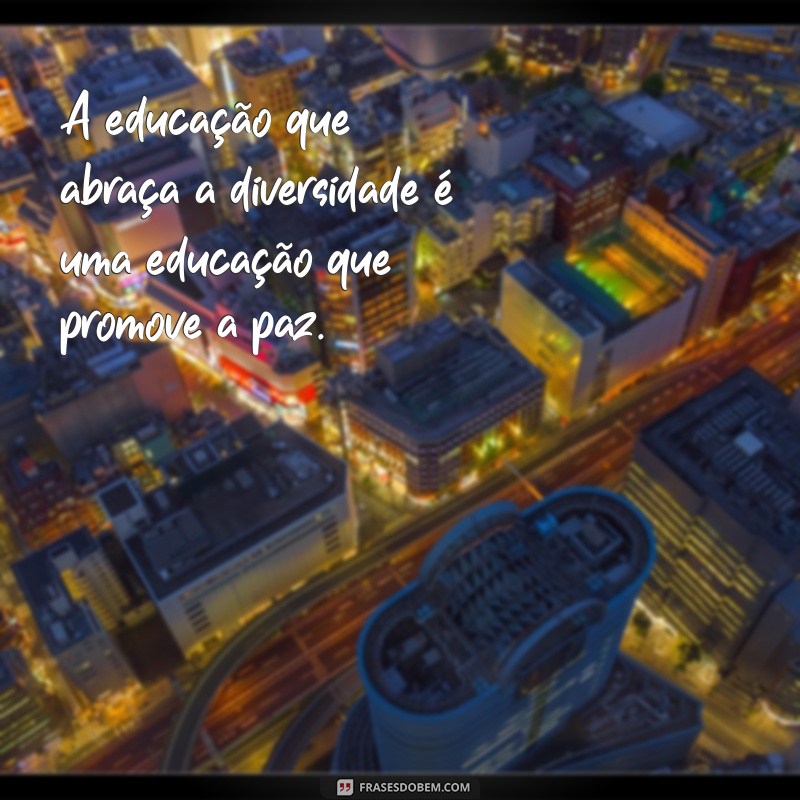 Frases Inspiradoras para Promover a Educação Inclusiva 