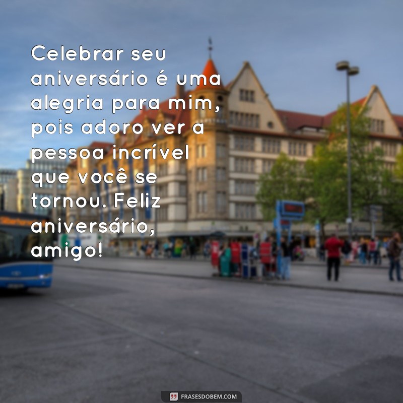 Descubra as melhores frases de aniversário para surpreender seu amigo com muito carinho! 