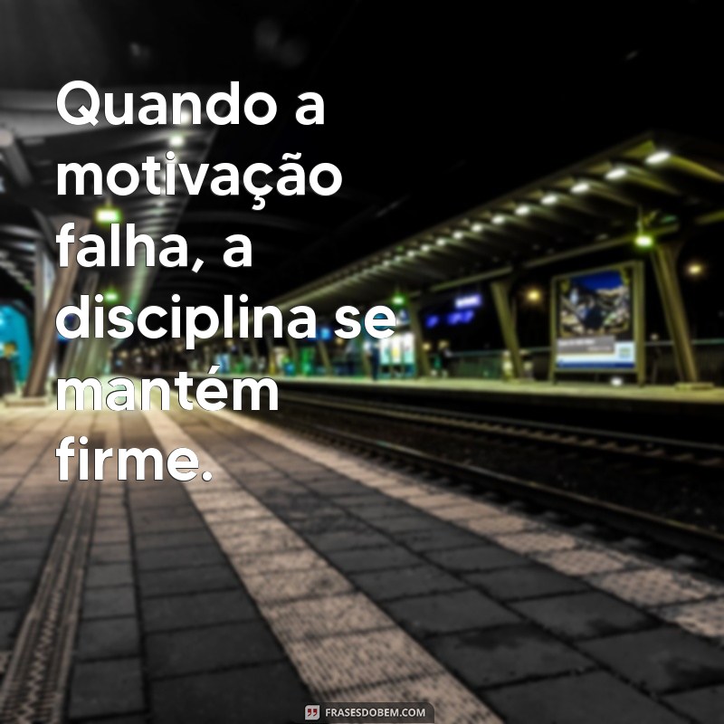 Frases Inspiradoras sobre Disciplina para Motivar sua Jornada 