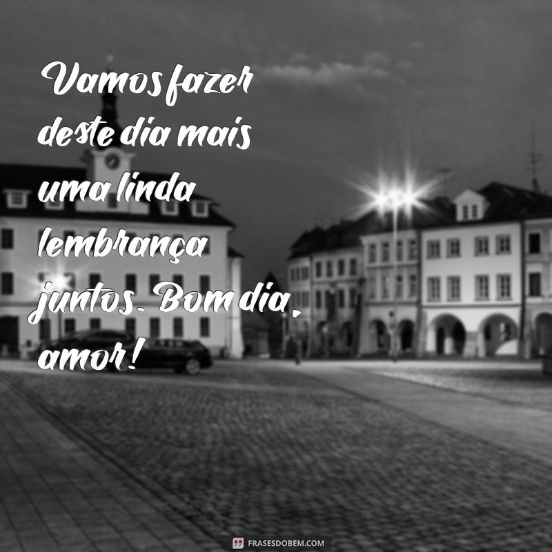 Como Ter um Ótimo Dia com o Amor: Dicas e Frases Inspiradoras 