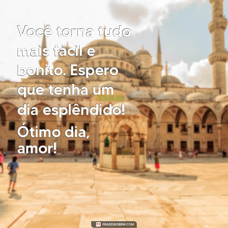 Como Ter um Ótimo Dia com o Amor: Dicas e Frases Inspiradoras 