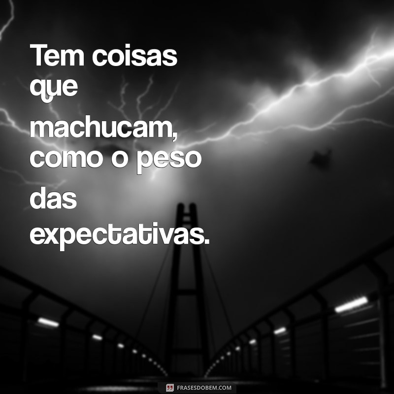 Superando a Dor: Reflexões sobre as Coisas que Machucam 