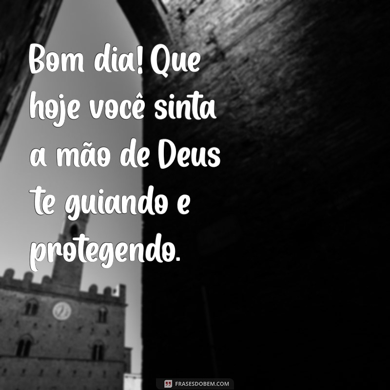 Bom Dia! Mensagens Inspiradoras para Abençoar seu Dia com Deus 