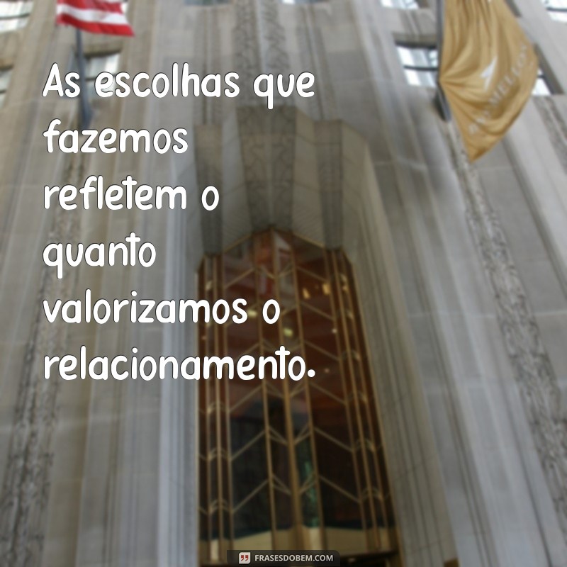 Como Tomar Decisões Conscientes no Relacionamento: Dicas e Mensagens Inspiradoras 