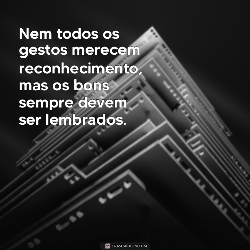 Como Lidar com Pessoas Ingratas: Mensagens que Expressam Seus Sentimentos 