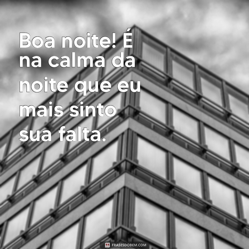 Boa Noite de Saudade: Frases para Refletir e Conectar Emoções 