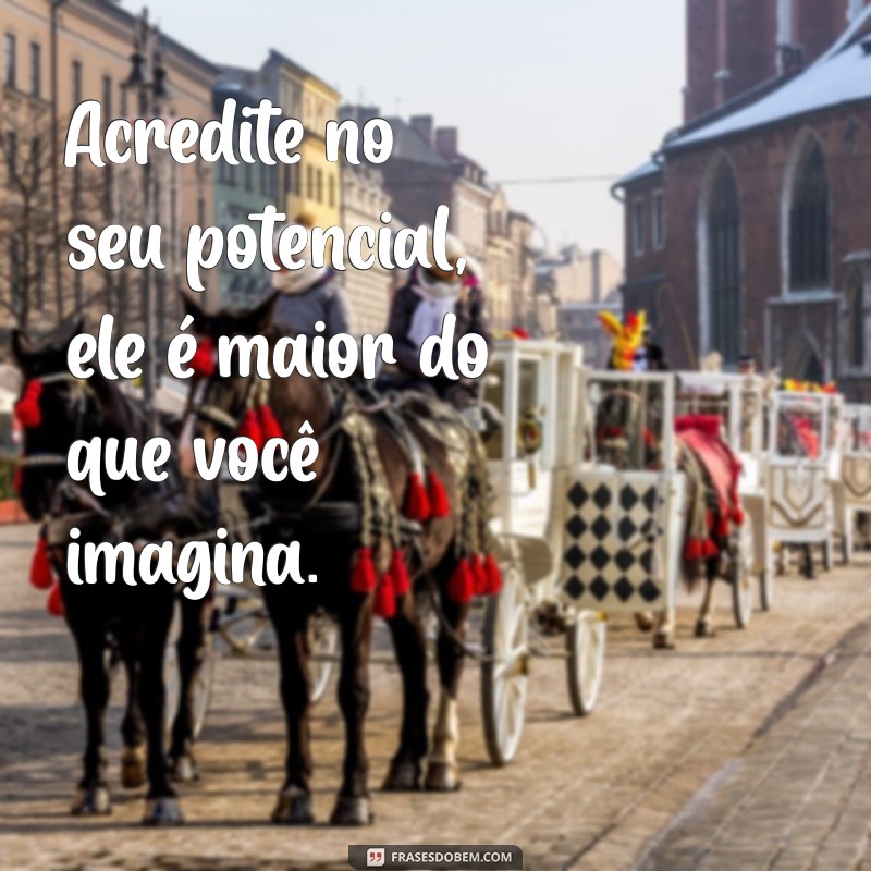 Frases Inspiradoras para Motivar seu Dia: Descubra as Melhores 