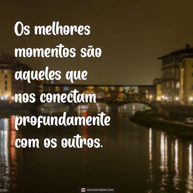 As Melhores Frases para Celebrar os Momentos Inesquecíveis da Vida 
