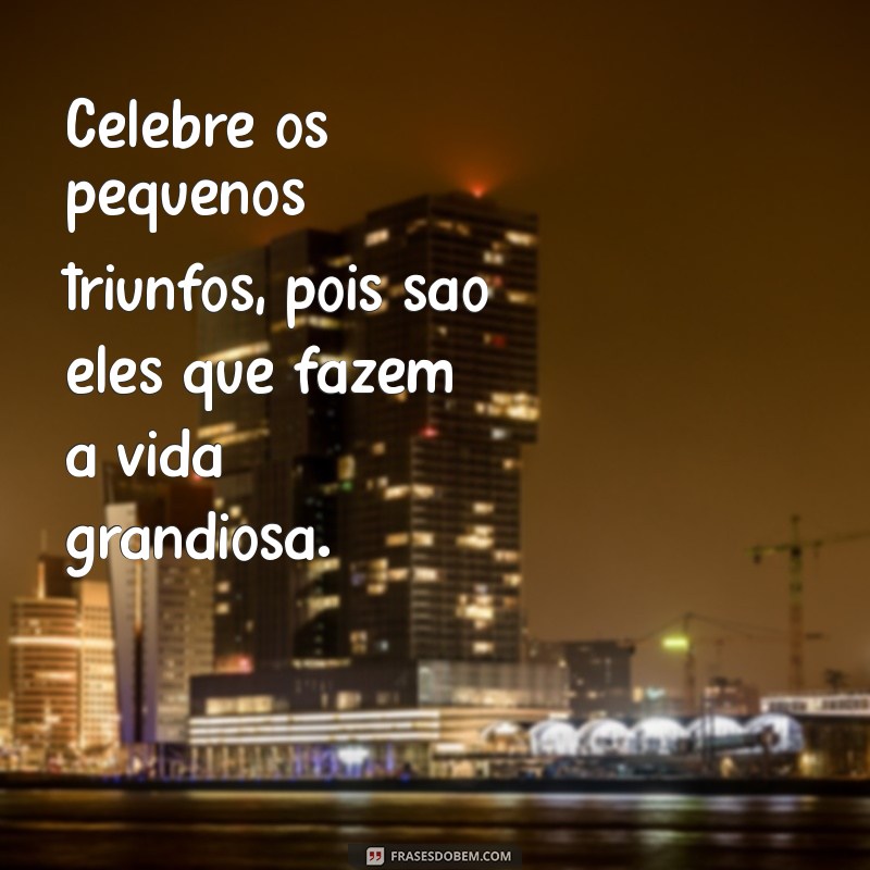 Frases Incríveis para Celebrar Momentos Especiais 