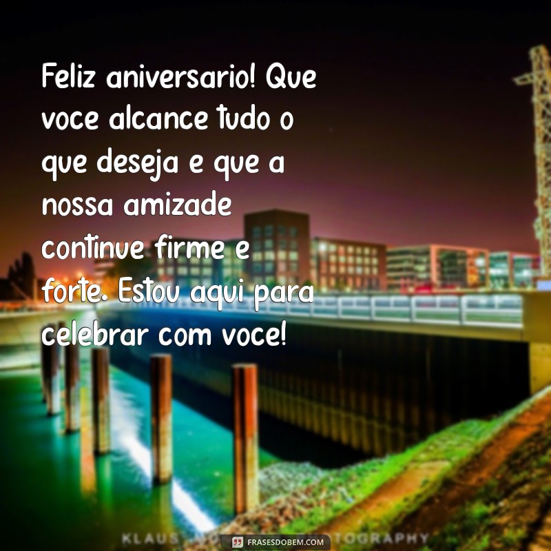 Mensagens de Aniversário para Amigo: 30 Frases Incríveis para Celebrar 