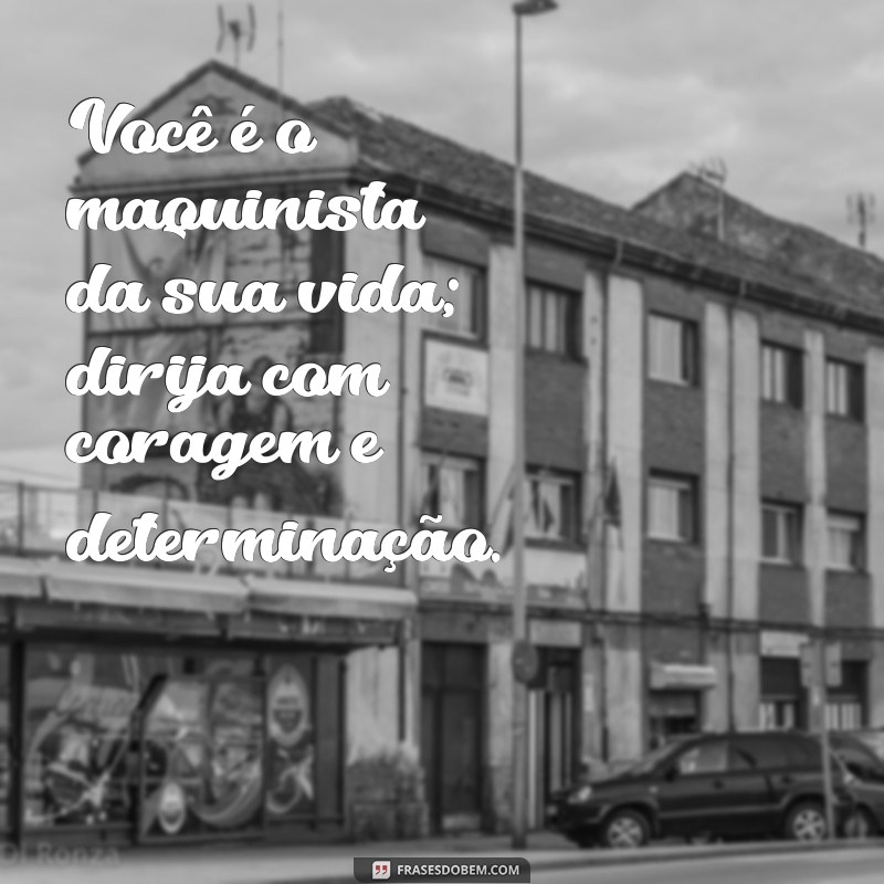 Descubra Mensagens Inspiradoras do Trem da Vida para Refletir e Motivar 