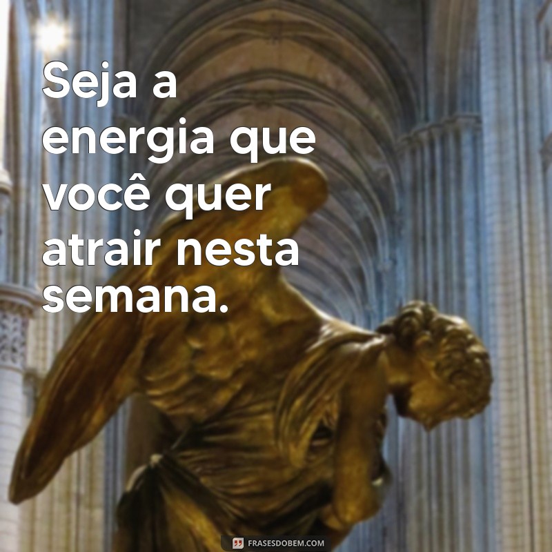 Impulsione Sua Semana: Mensagens Motivacionais para Começar com Energia 