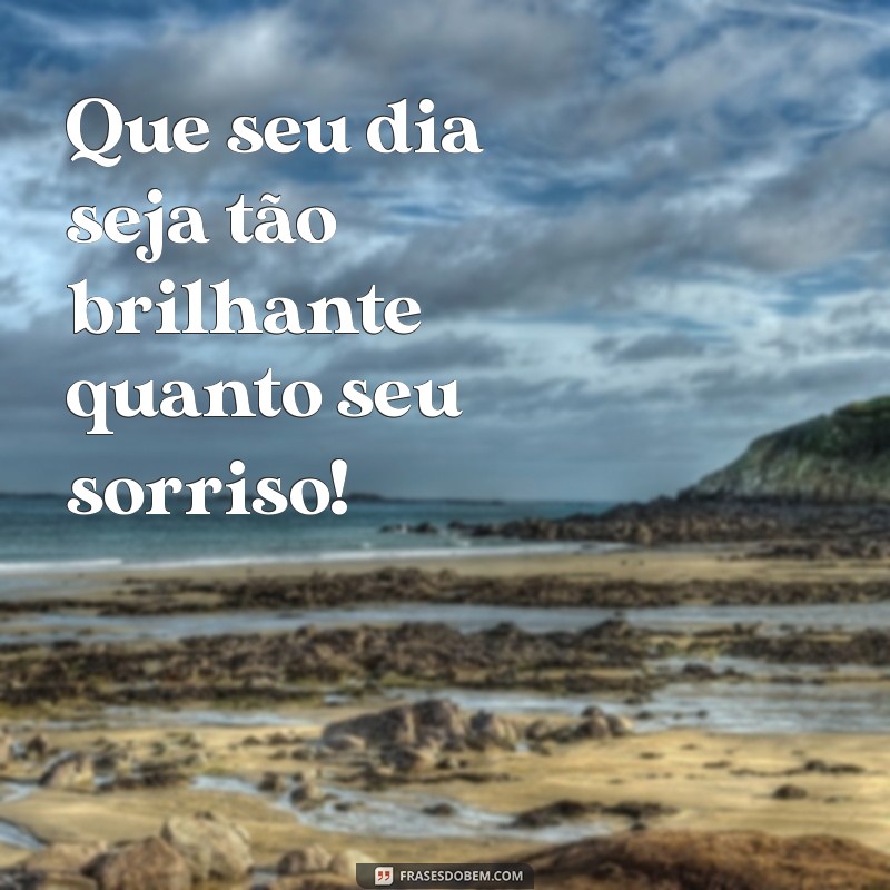 Frases Inspiradoras de Bom Dia para Começar o Seu Dia com Positividade 