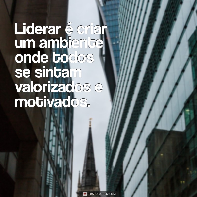 Frases Inspiradoras de Liderança para Motivar sua Equipe 