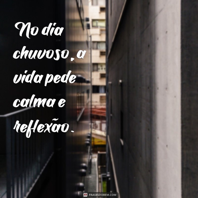 Frases Inspiradoras para Dias Chuvosos: Reflexões e Conforto 