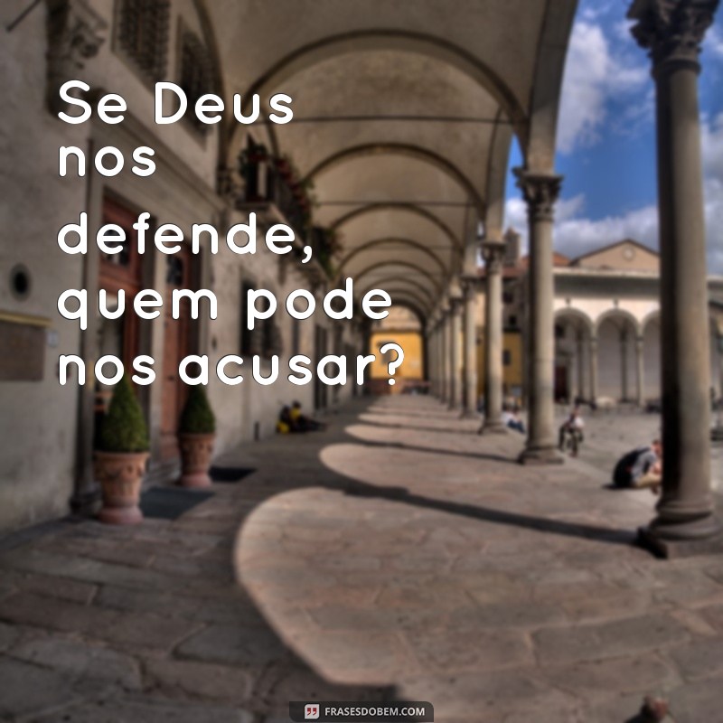 Descubra o Poder das Frases: Se Deus é por Nós, Quem Será Contra Nós? 