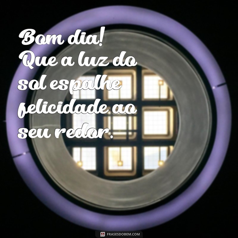 Comece Seu Dia com Energia: Frases de Bom Dia com Sol e Alegria 