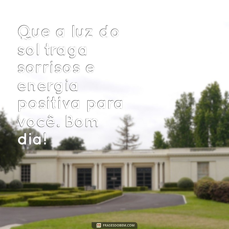 Comece Seu Dia com Energia: Frases de Bom Dia com Sol e Alegria 