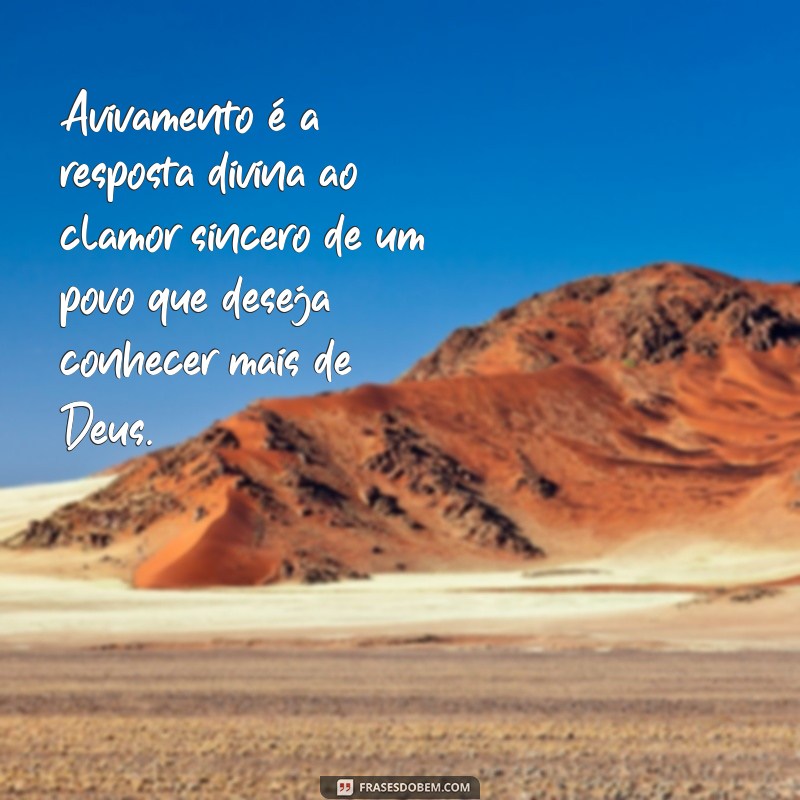 Frases Inspiradoras sobre Avivamento: Renovação Espiritual e Transformação Pessoal 