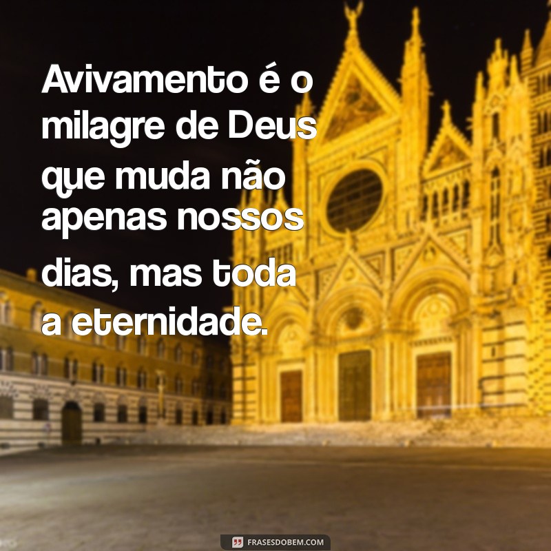 Frases Inspiradoras sobre Avivamento: Renovação Espiritual e Transformação Pessoal 