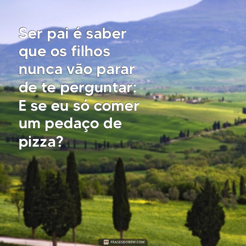 As Melhores Frases Engraçadas para Celebrar o Dia dos Pais 