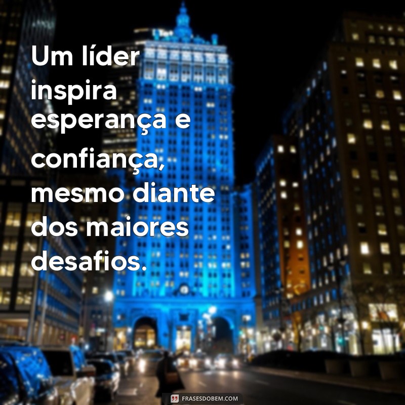 28 Frases Inspiradoras sobre Liderança que Transformam Vidas 