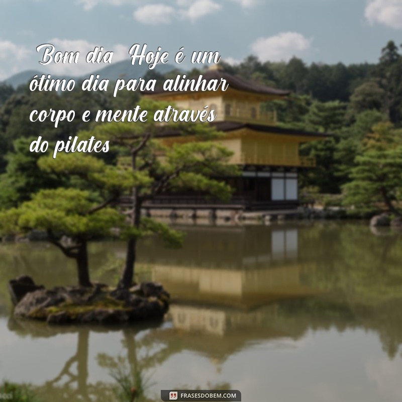 frases pilates bom dia 