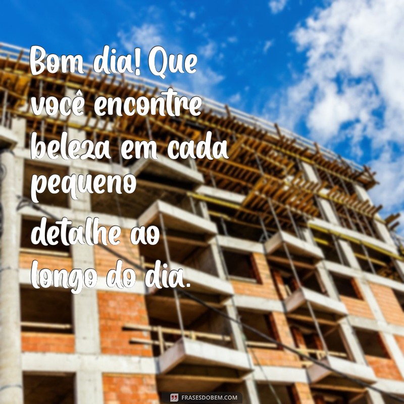 Mensagens de Bom Dia: Transmita Carinho e Afeto a Quem Você Ama 