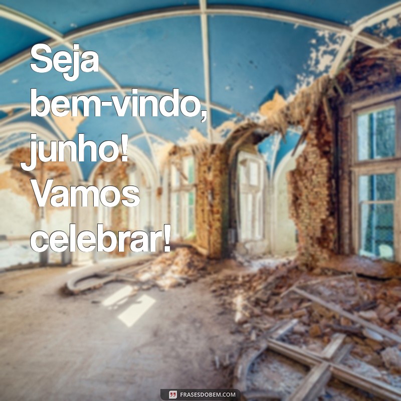 Junho: Dicas para Receber o Mês com Energias Positivas 