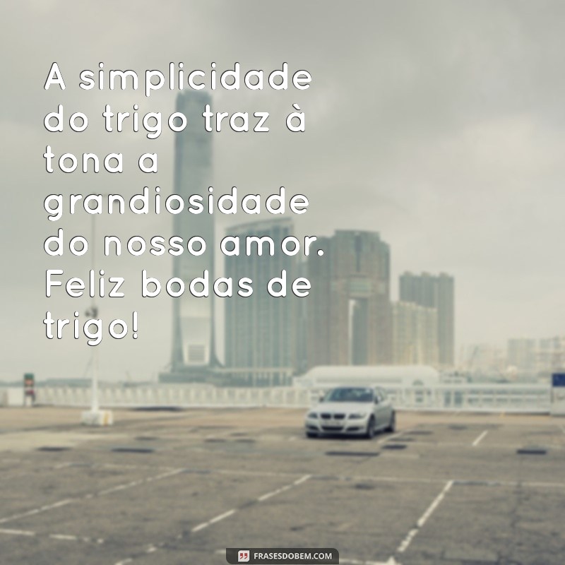 Mensagens Inspiradoras para Celebrar Bodas de Trigo: Amor e Gratidão 