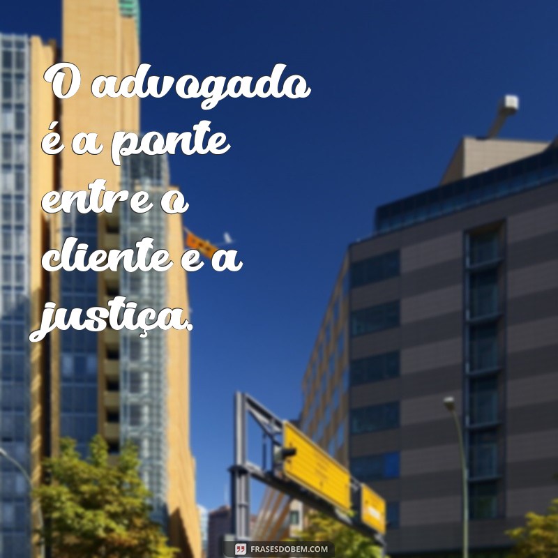 Frases Inspiradoras para Advogados: Sabedoria e Motivação na Advocacia 