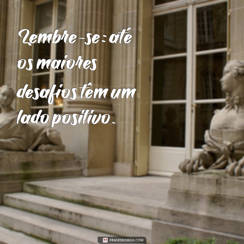 Frases Inspiradoras para Lembrar que Tudo Vai Ficar Bem 