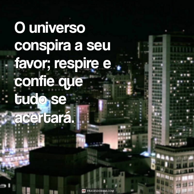 Frases Inspiradoras para Lembrar que Tudo Vai Ficar Bem 