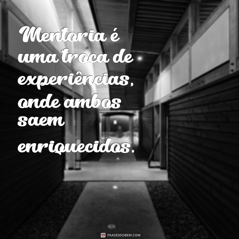 Frases Inspiradoras sobre Mentoria: Transforme sua Jornada de Aprendizado 