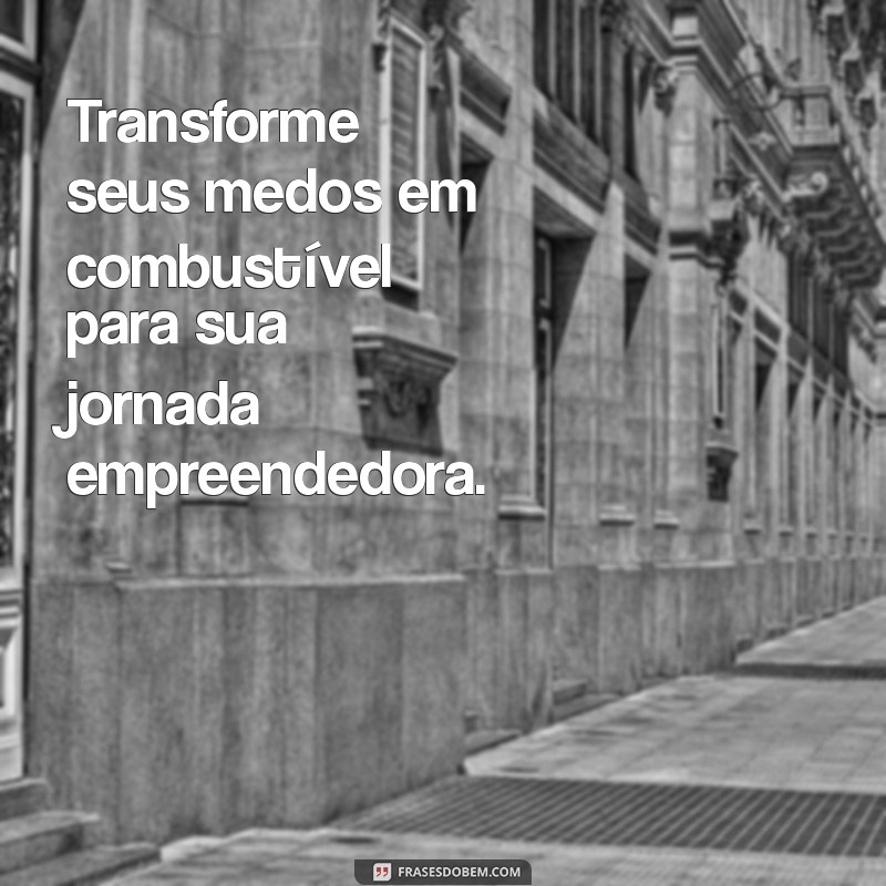 Frases Motivacionais para Empreendedores: Inspire Seu Sucesso 