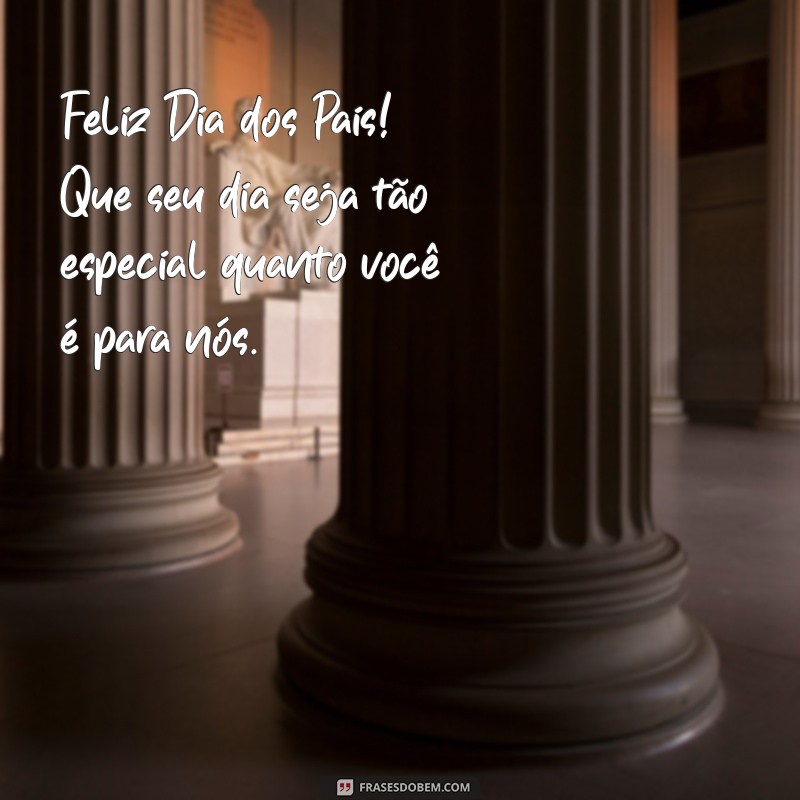 Mensagens Inspiradoras para Celebrar o Dia dos Pais: Dicas e Frases Emocionantes 