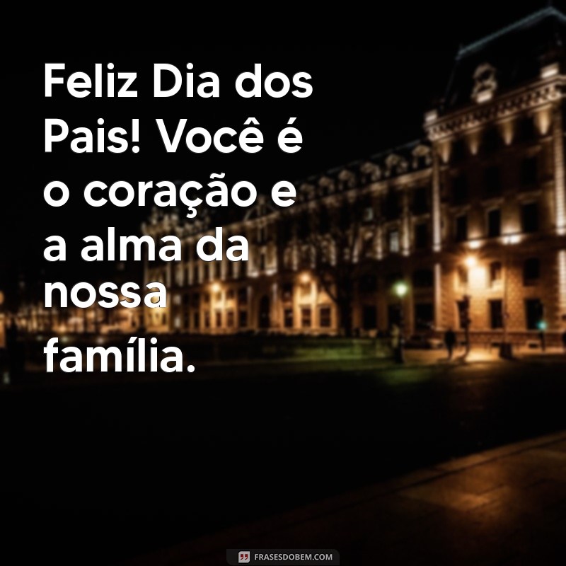 Mensagens Inspiradoras para Celebrar o Dia dos Pais: Dicas e Frases Emocionantes 