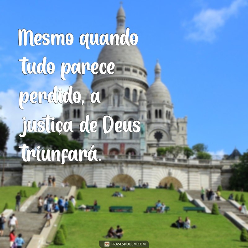 Frases Inspiradoras sobre a Justiça Divina: Reflexões sobre Deus e a Justiça 