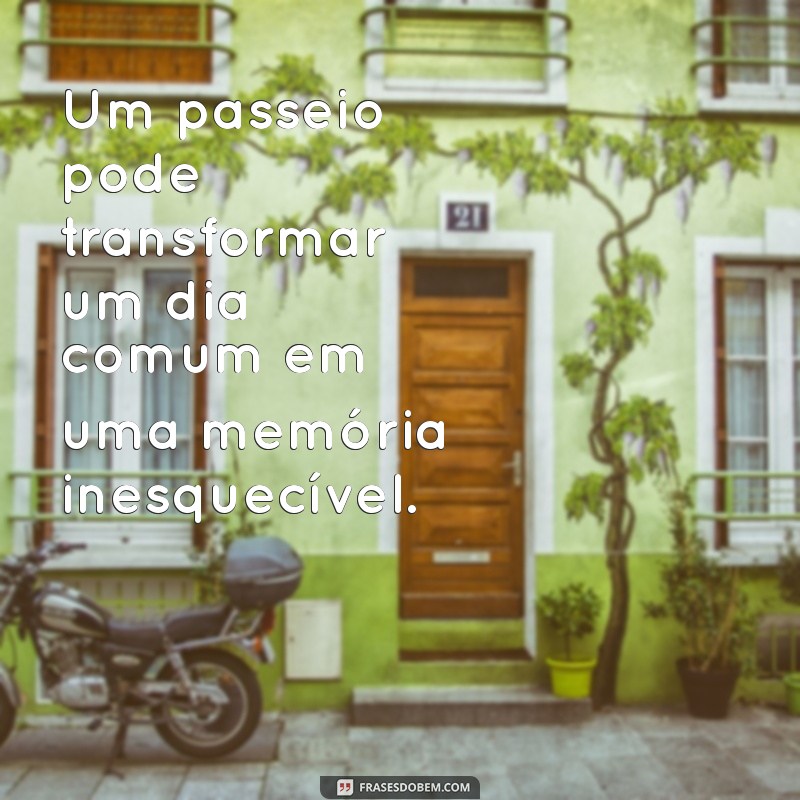 Top 10 Mensagens Inspiradoras para Compartilhar em Seus Passeios 