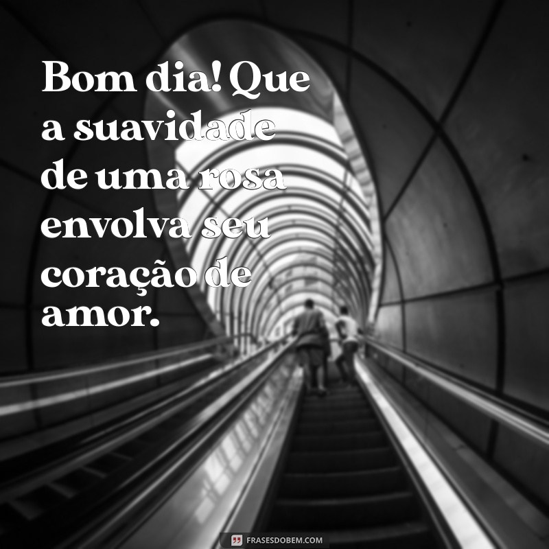 Comece Seu Dia com Positividade: Frases Inspiradoras de Bom Dia com Rosa 